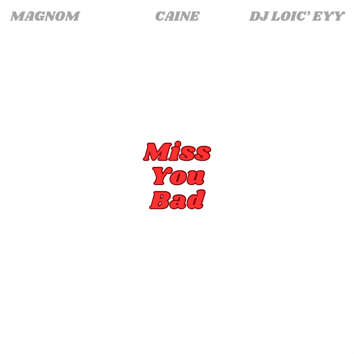 Miss You Bad (feat. DJ LO'IC EYY) - Single by Magnom & Caine album cover