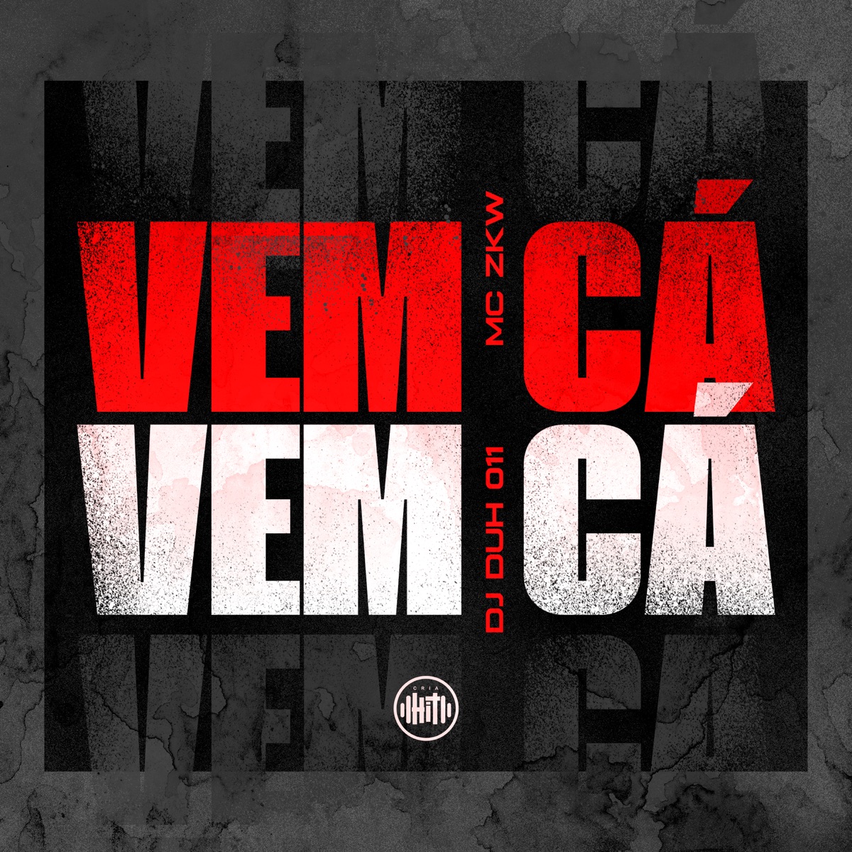 Vem Cá Vem Cá - Single by MC ZKW & DJ DUH 011 album cover
