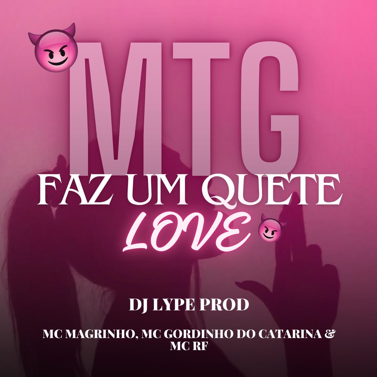 MTG FAZ UM QUETE LOVE - Single by DJ LYPE PROD album cover