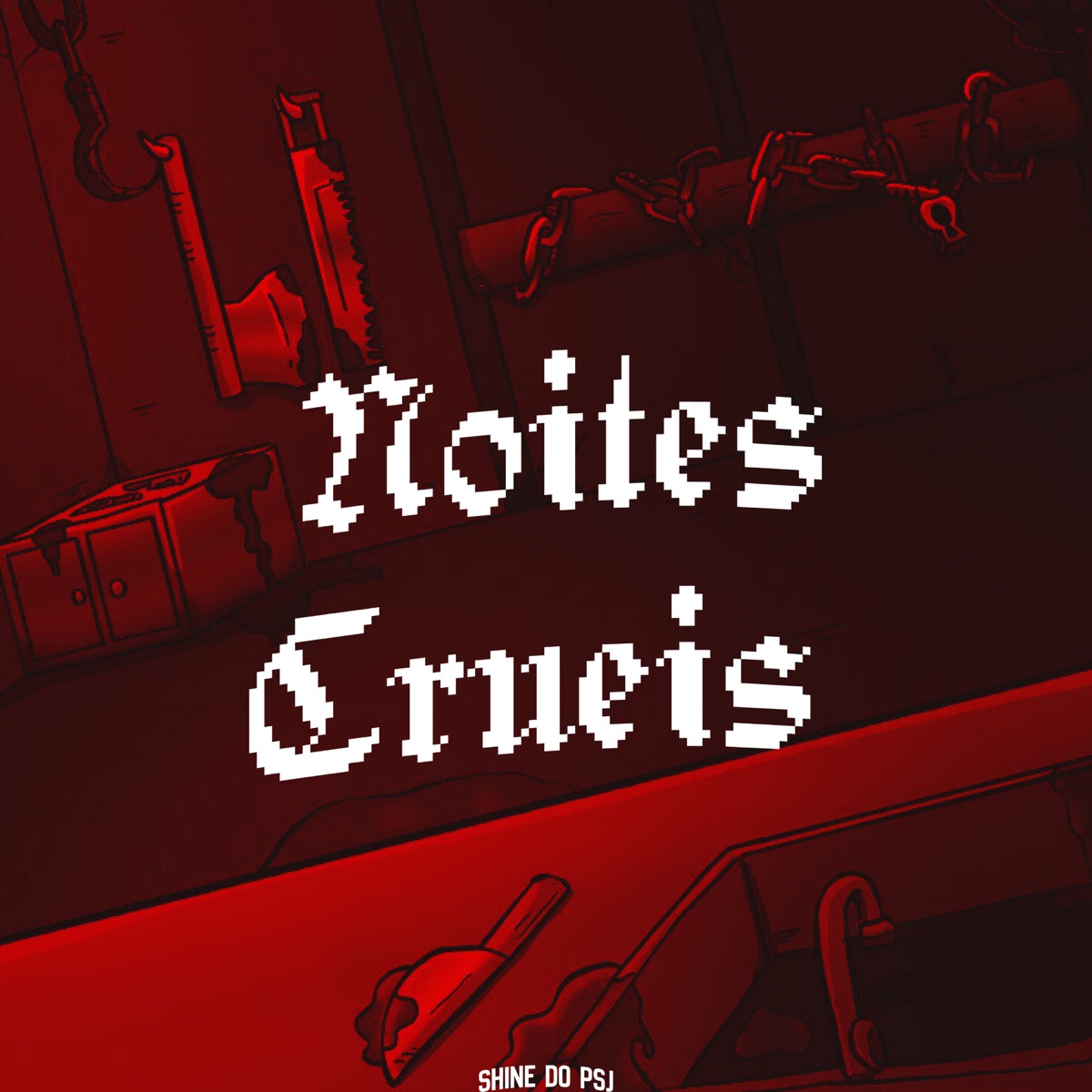 Noites Cruéis - Single by Shine do PSJ album cover