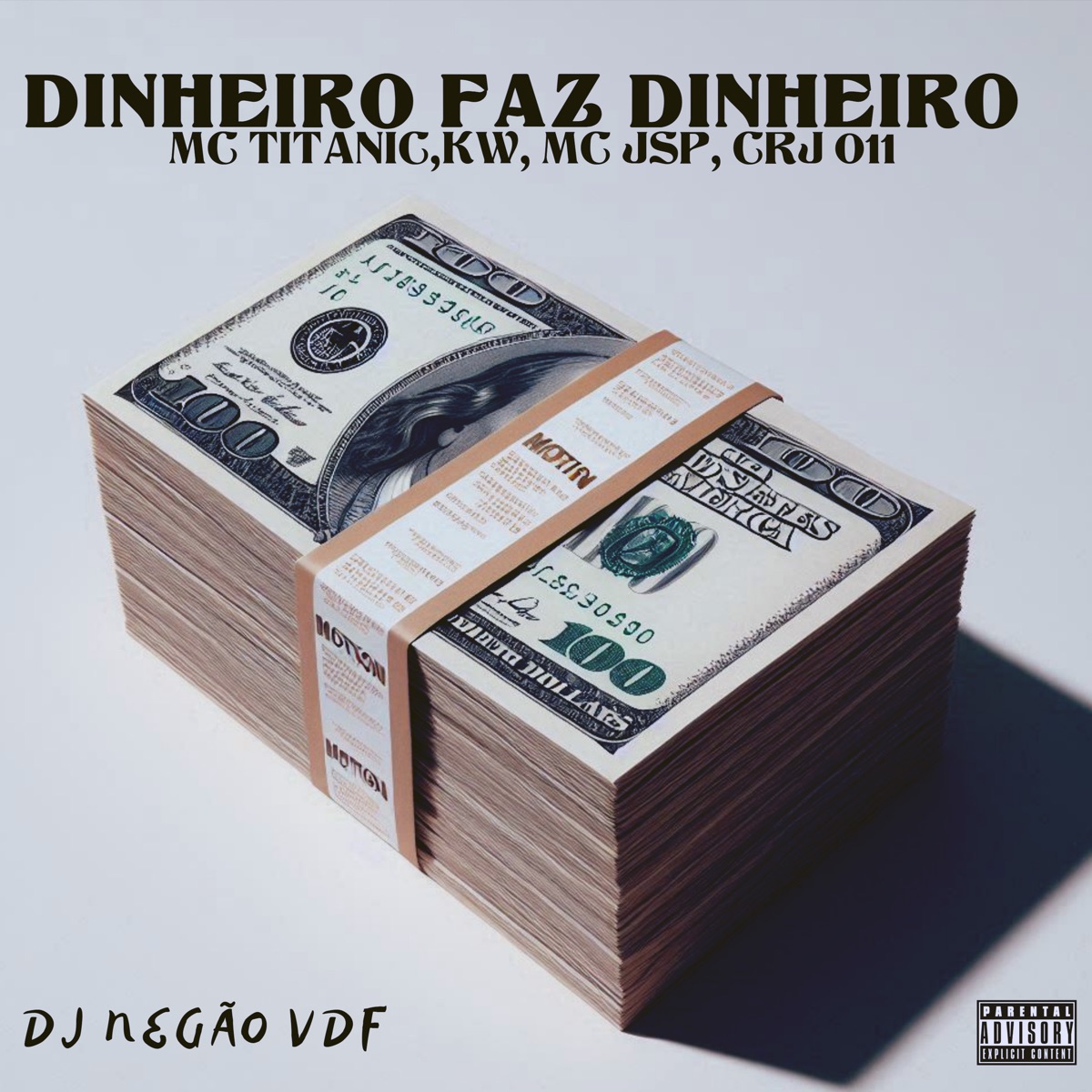 Dinheiro Faz Dinheiro - Single by DJ Negão VDF, MC Titanic, CRJ 011, Kw & MC JSP album cover