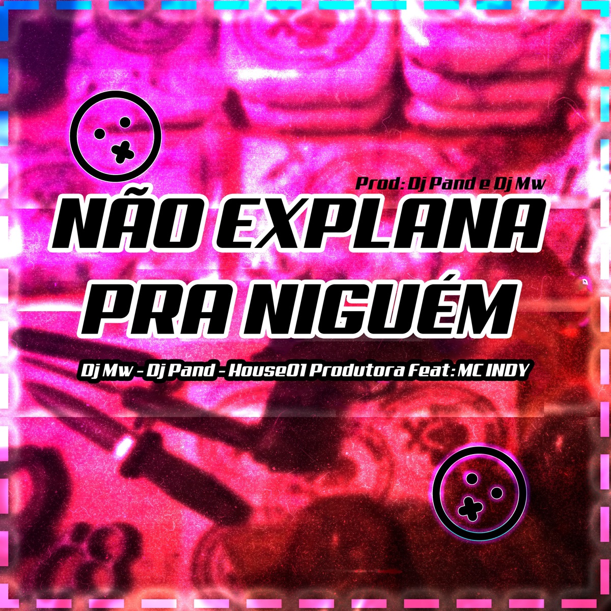 Não Explana pra Niguém (feat. MC INDY) - Single by DJ MW, Dj Pand & House01 Produtora album cover