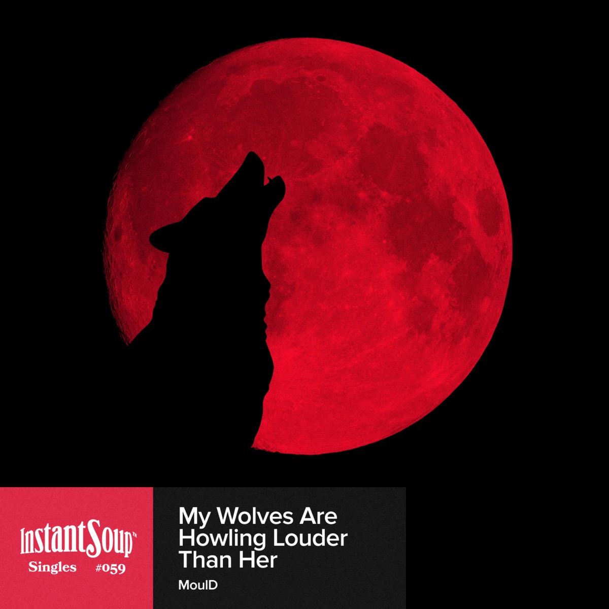 My Wolves Are Howling Louder Than Her - Single by MoulD & Instant Soup album cover