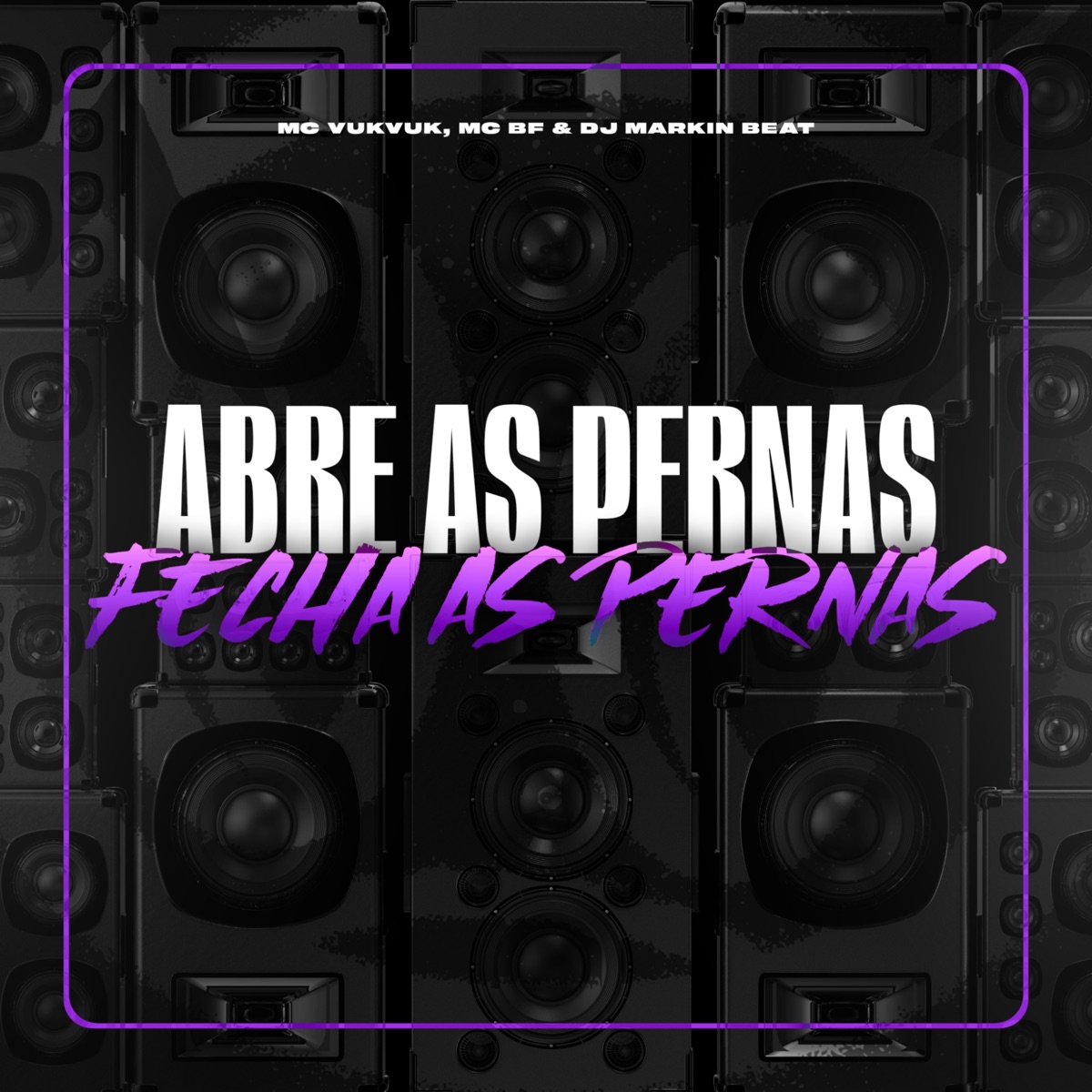 Abre as Pernas Fecha as Pernas - Single by Mc Vuk Vuk, MC BF & DJ MARKIN BEAT album cover