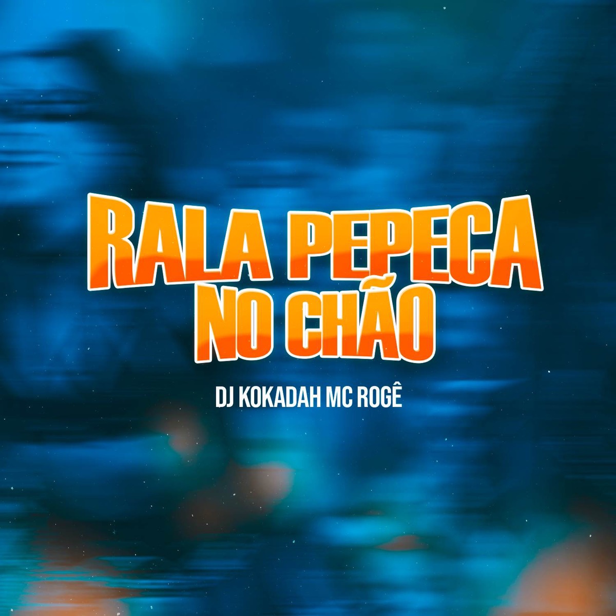 Rala Pepeca No Chão - Single by DJ Kokadah & MC Rogê album cover