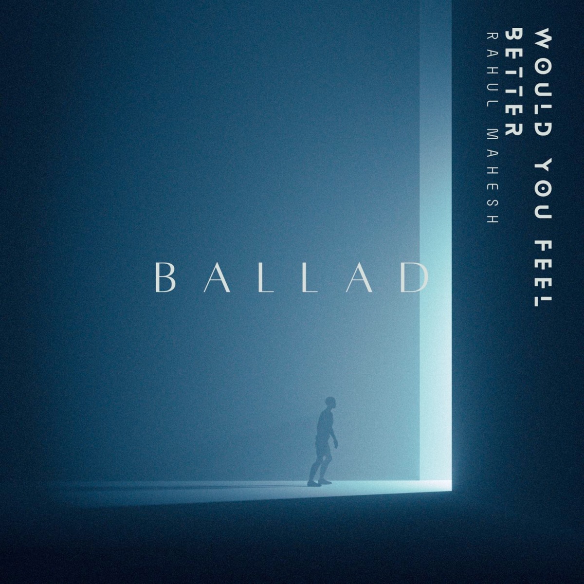 Would You Feel Better (Ballad) - Single by Rahul Mahesh album cover