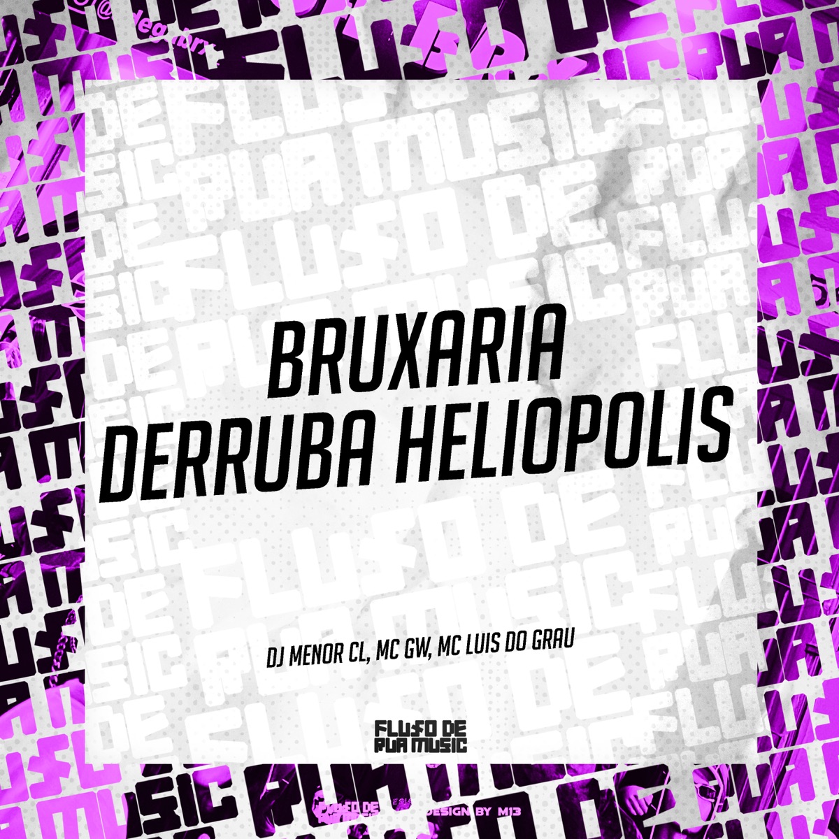 Bruxaria Derruba Heliopolis - Single by DJ MENOR CL, MC GW & MC LUIS DO GRAU album cover