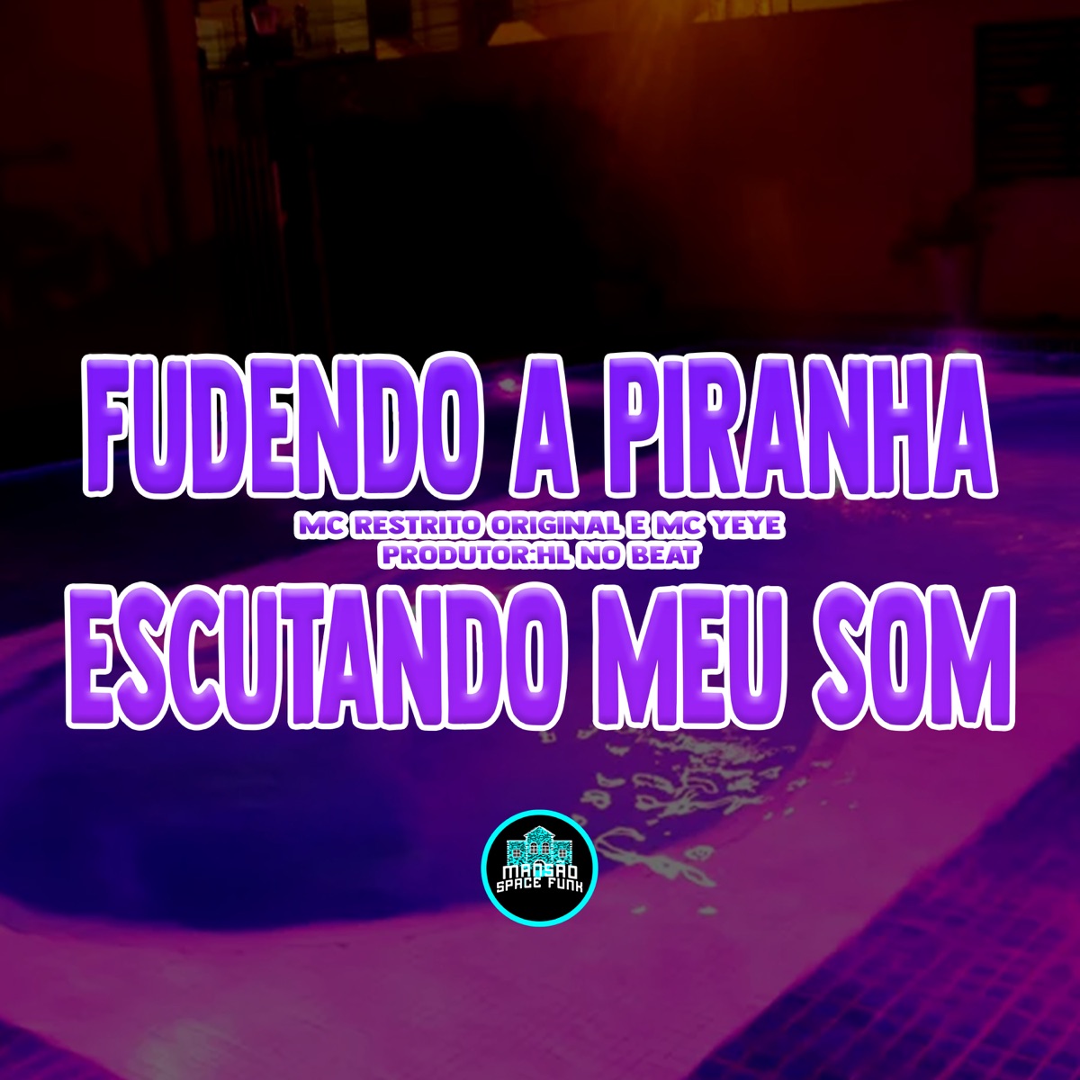 Fudendo a Piranha Escutando Meu Som - Single by MC RESTRITO ORIGINAL & Mc Yeye album cover