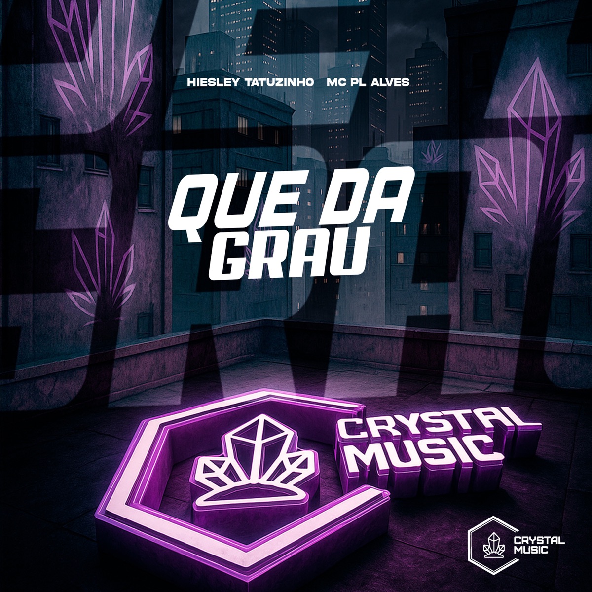 Que da Grau - Single by Hiesley Tatuzinho, mc pl alves & Crystal Music Brasil album cover