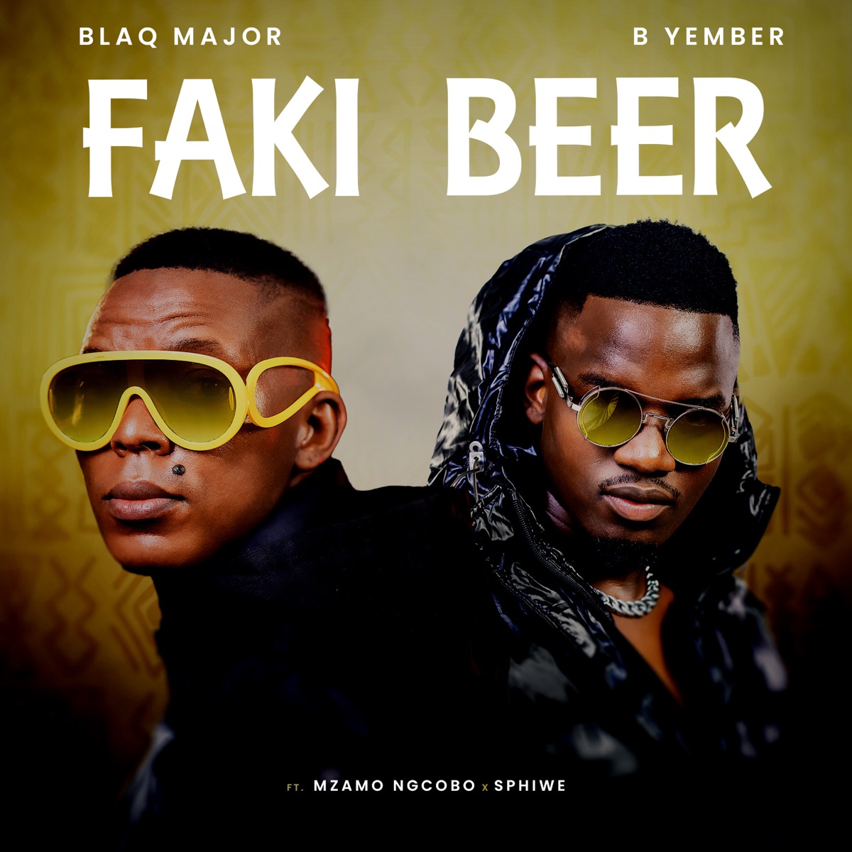 Faki Beer (feat. Mzamo Ngcobo & Sphiwe) - Single by Blaq Major & B Yember album cover