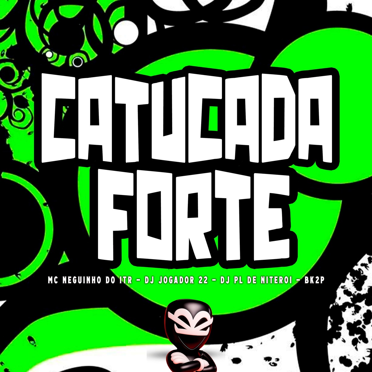 Catucada Forte - Single by MC NEGUINHO DO ITR, DJ JOGADOR 22, DJ PL DE NITEROI & BK2P album cover