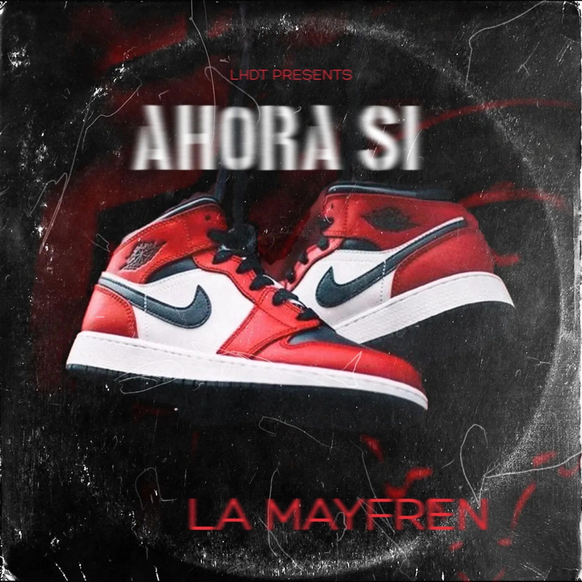 AHORA SI (feat. LA MAYFREN) - Single by LHDT album cover