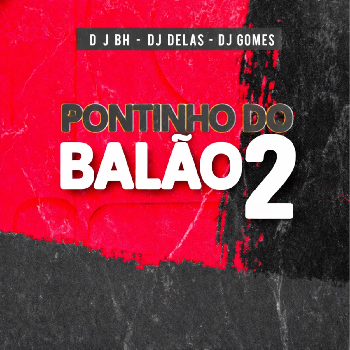 Pontinho do Balão 2 (feat. DJ DELAS & DJ GOMES) - Single by D J BH album cover