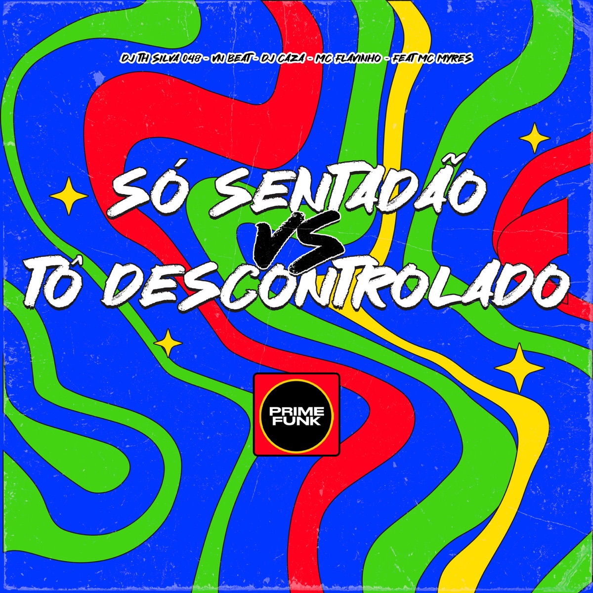 Só Sentadão VS Tô Descontrolado (feat. MC Myres & Prime Funk) - Single by DJ TH SILVA 048, VN Beat, DJ CAZA & MC Flavinho album cover