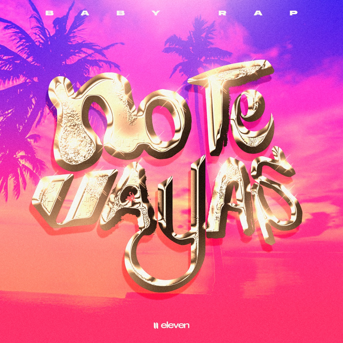 No te vayas - Single by Baby Rap album cover
