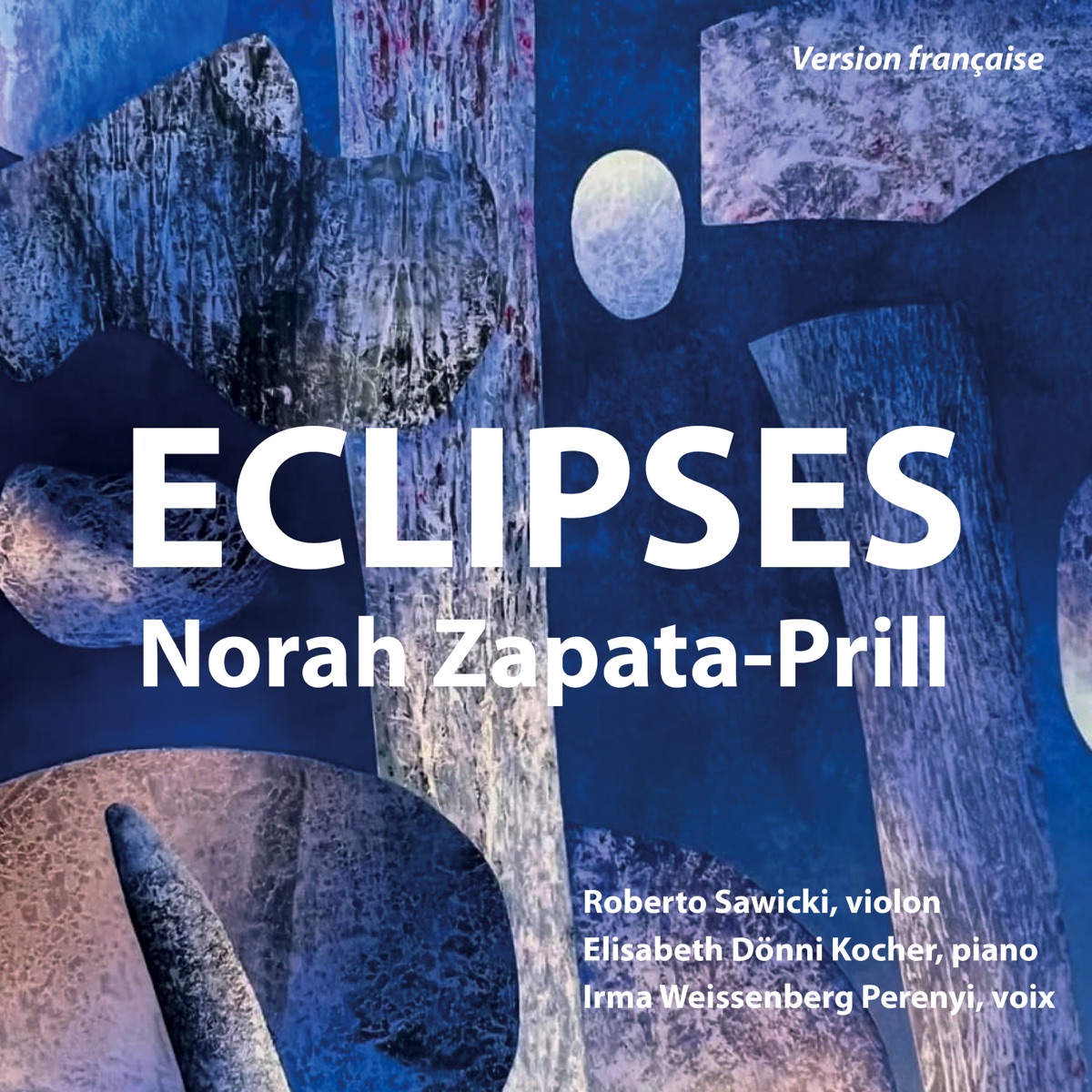 Norah Zapata-Prill: Eclipses (Version française) by Irma Weissenberg Perenyi, Roberto Sawicki & Elisabeth Dönni Kocher album cover