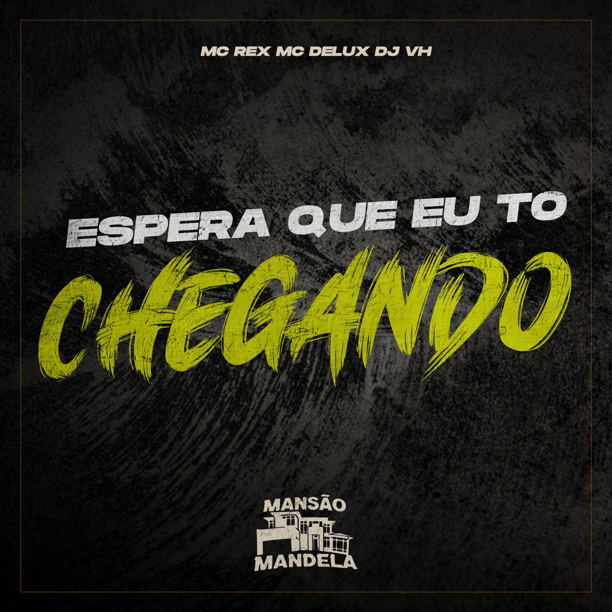 Espera Que Eu To Chegando - Single by mc rex, Mc Delux & Dj Vh album cover