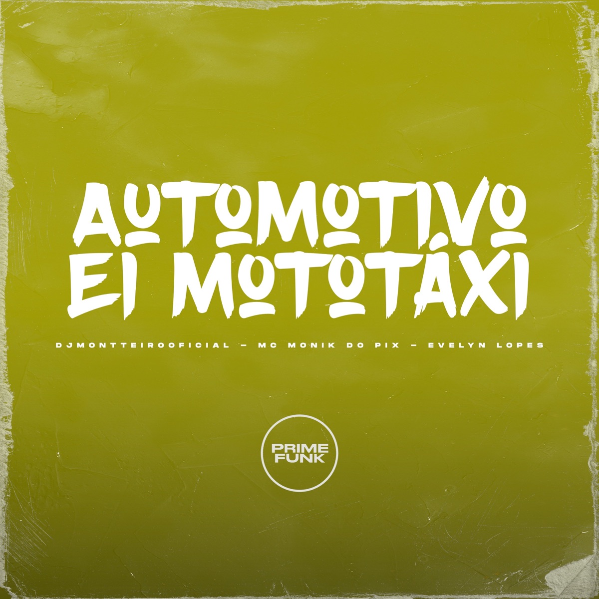 Automotivo Ei Mototáxi (feat. Prime Funk) - Single by DJMONTTEIROOFICIAL, Mc Monik do pix & Evelyn Lopes album cover