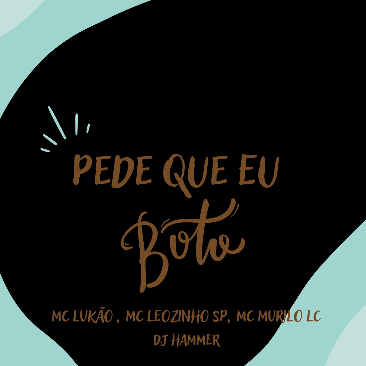 Pede Que Eu Boto - Single by MC LUKÃO SP, MC Leozinho SP, DJ HAMMER & Mc Murilo Lc album cover