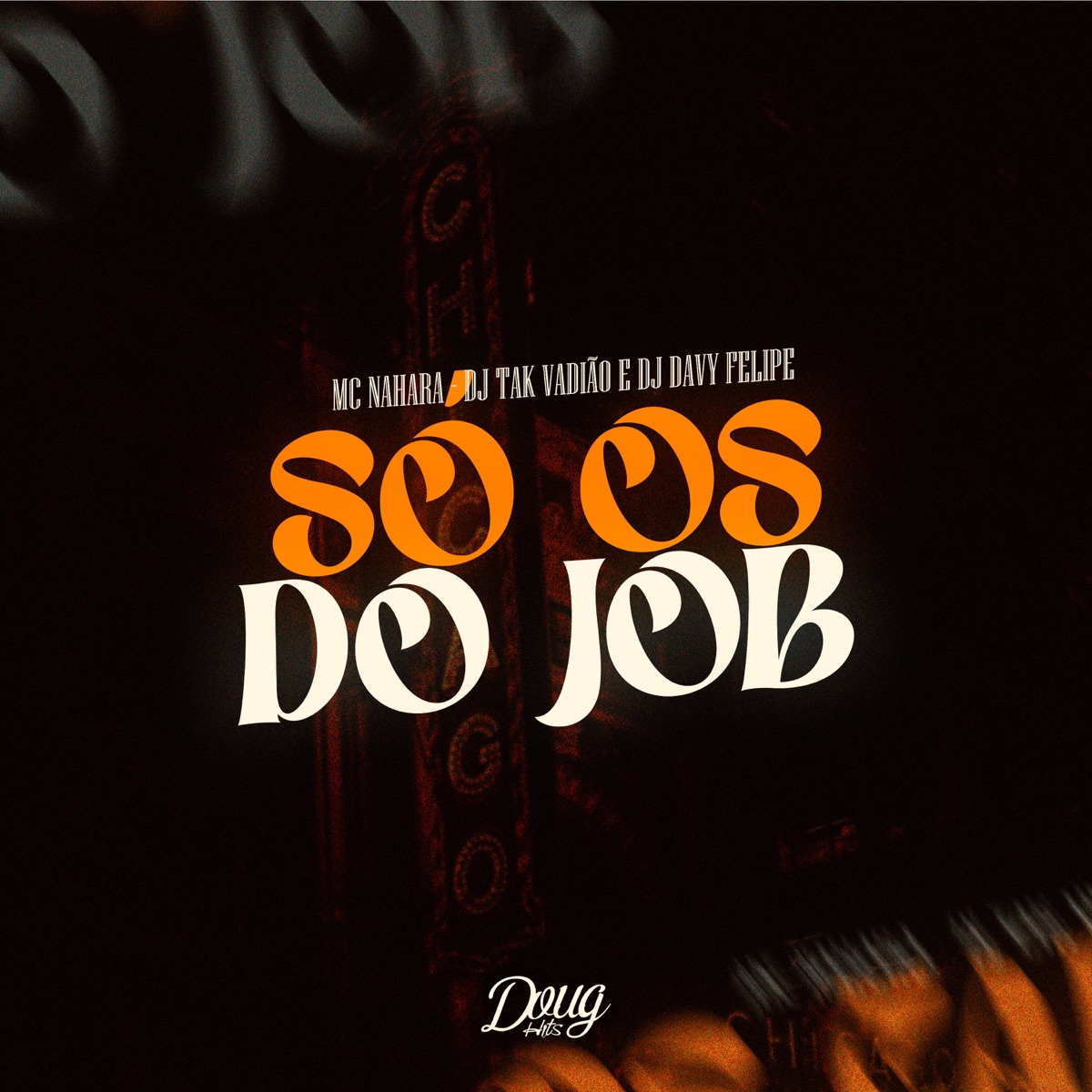 Só Os Do Job - Single by MC NAHARA, DJ TAK VADIÃO & DJ DAVY FELIPE album cover