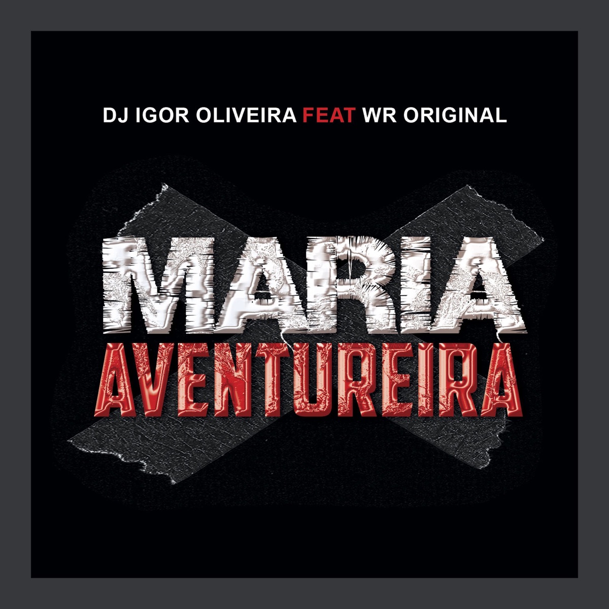 Maria Aventureira (feat. WR ORIGINAL) - Single by DJ IGOR OLIVEIRA album cover