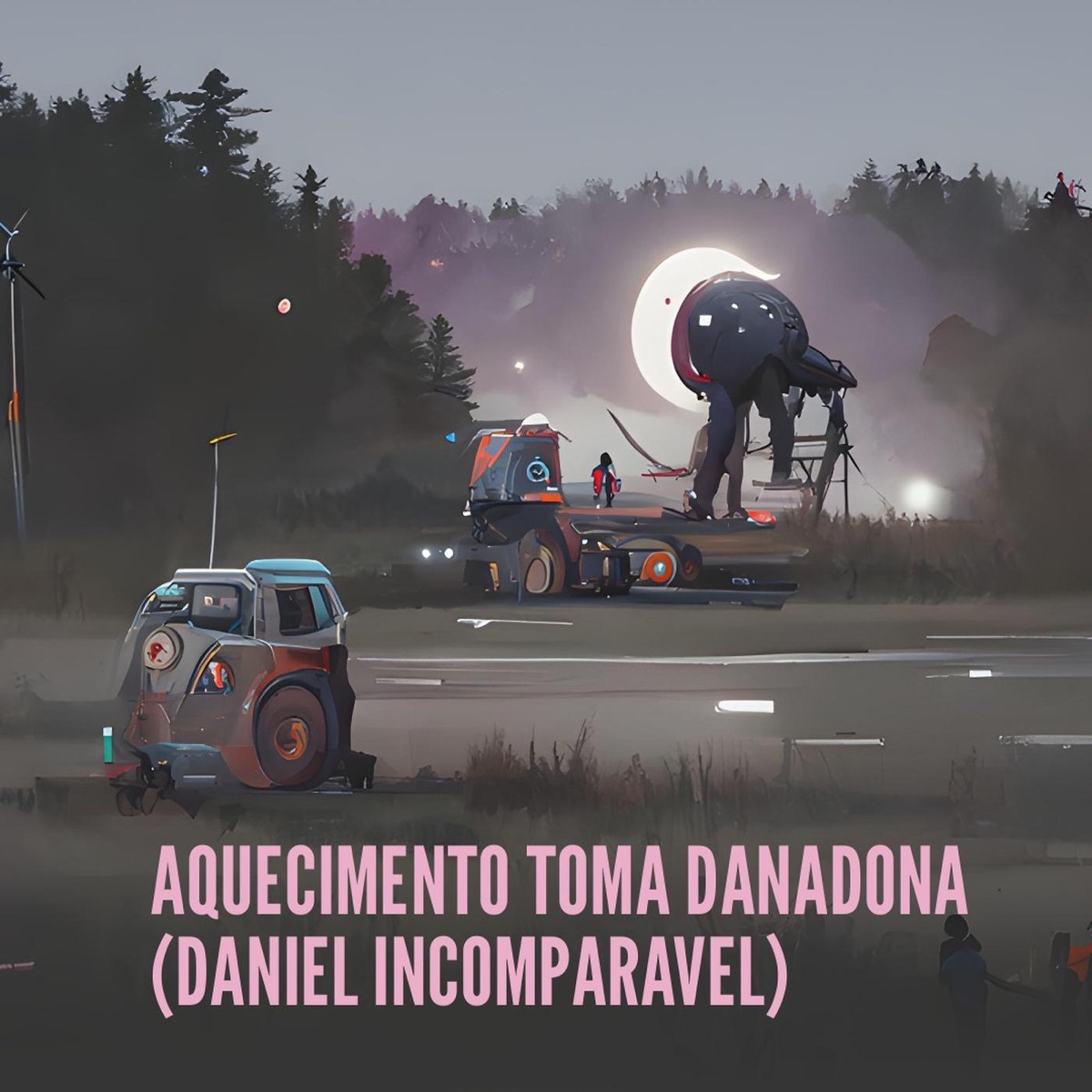 Aquecimento Toma Danadona - Single by Daniel Incomparável album cover