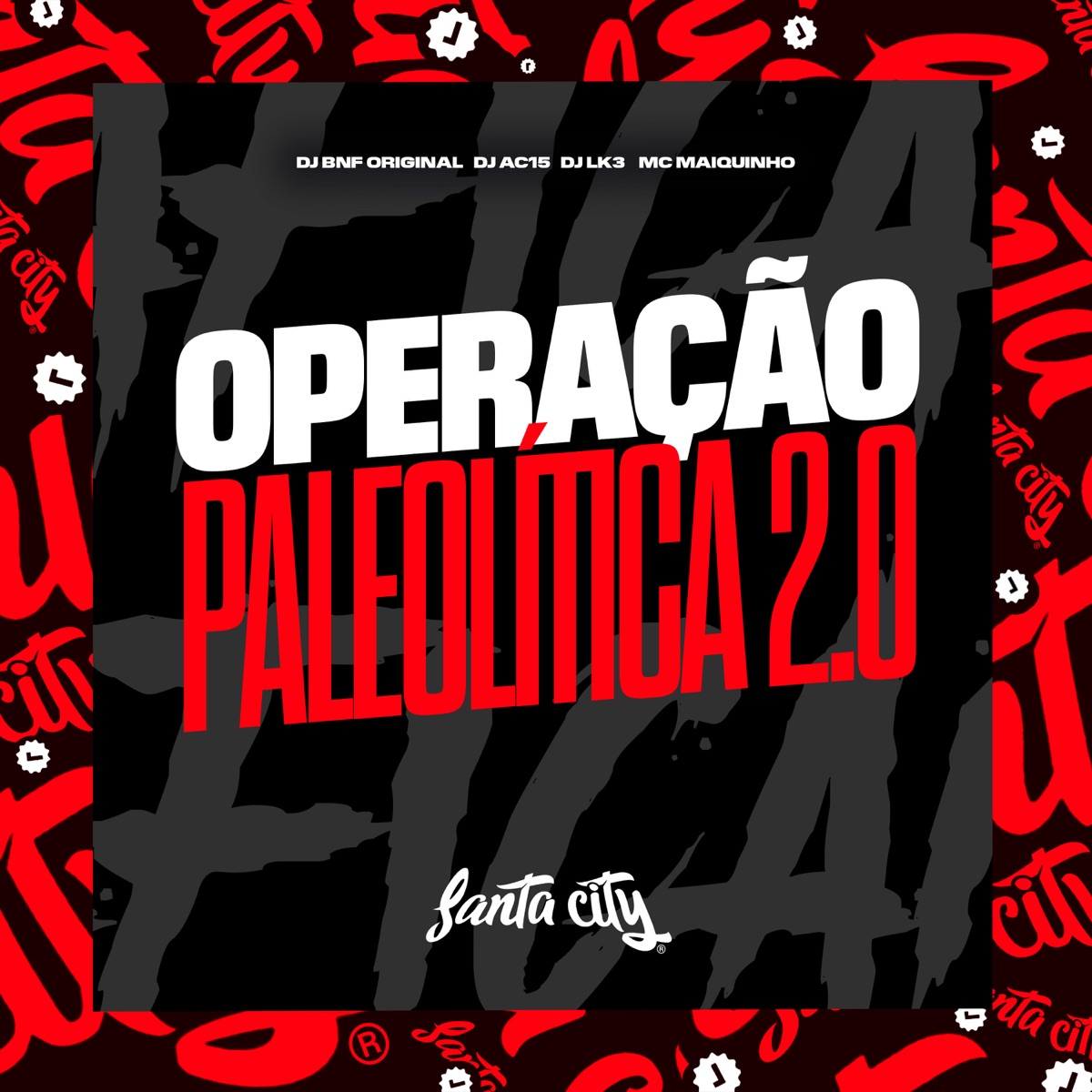 Operação Paleolitica, Vol 2 (feat. DJ LK3) - Single by DJ BNF ORIGINAL, DJ AC15 011 & MC Maiquinho album cover
