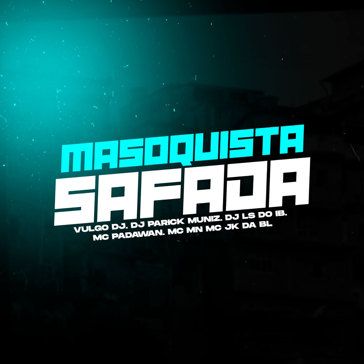MASOQUISTA SAFADA (feat. MC MN, Mc Padawan & MC JK Da BL) - Single by Vulgo DJ, DJ Patrick Muniz & LS do IB album cover