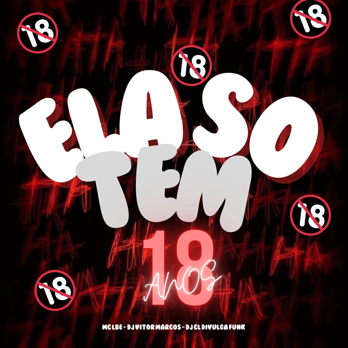 ELA SO TEM 18 ANOS - Single by Mc LBe, dj vitor marcos & DJ CL DIVULGA album cover