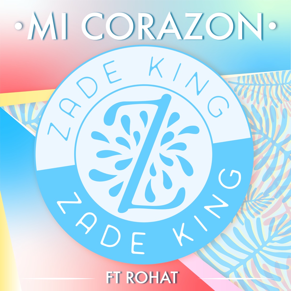 Mi Corazon (feat. Rohat) - Single by ZadeKing album cover