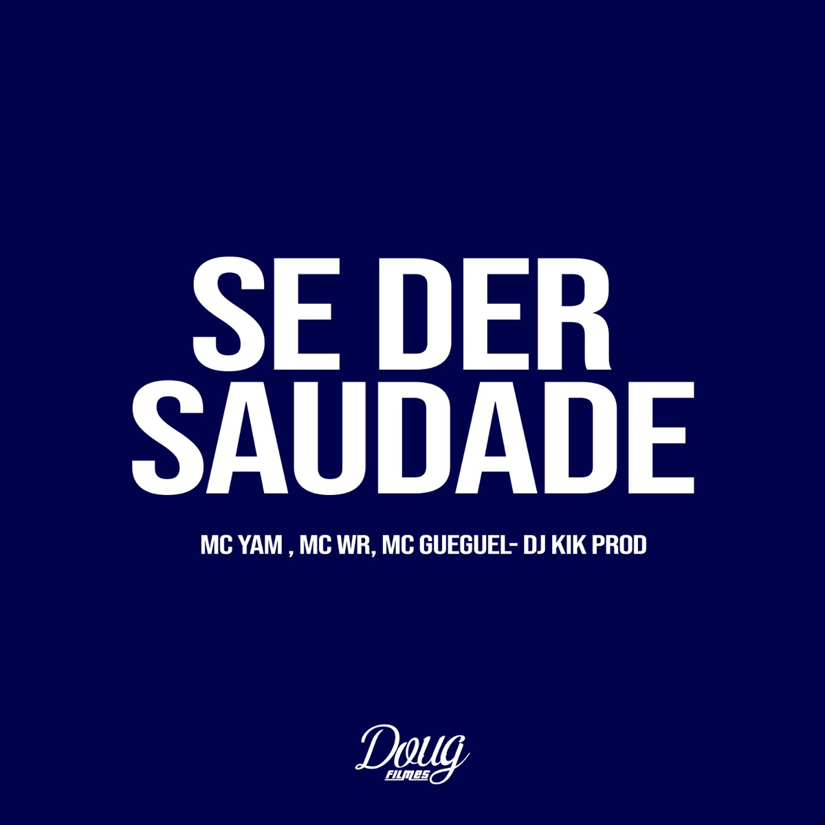 Se Der Saudade (feat. Dj Kik Prod) - Single by mc wr, MC Gueguel & Mc Yam album cover