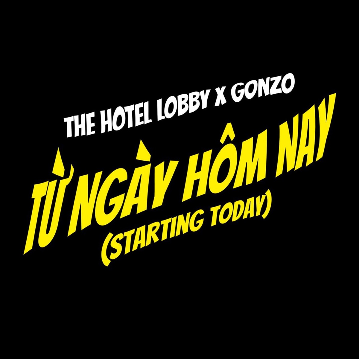 Từ Ngày Hôm Nay (Starting Today) - Single by THE HOTEL LOBBY & Gonzo album cover