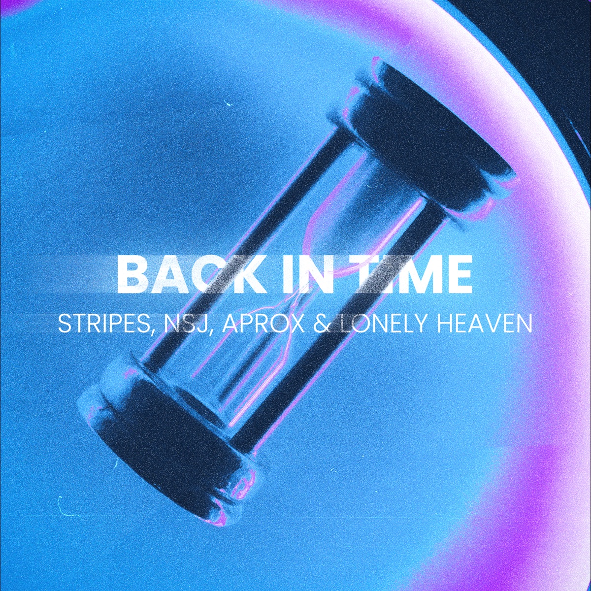 Back In Time (feat. Lonely Heaven) - Single by NSJ, Stripes & Aprox album cover