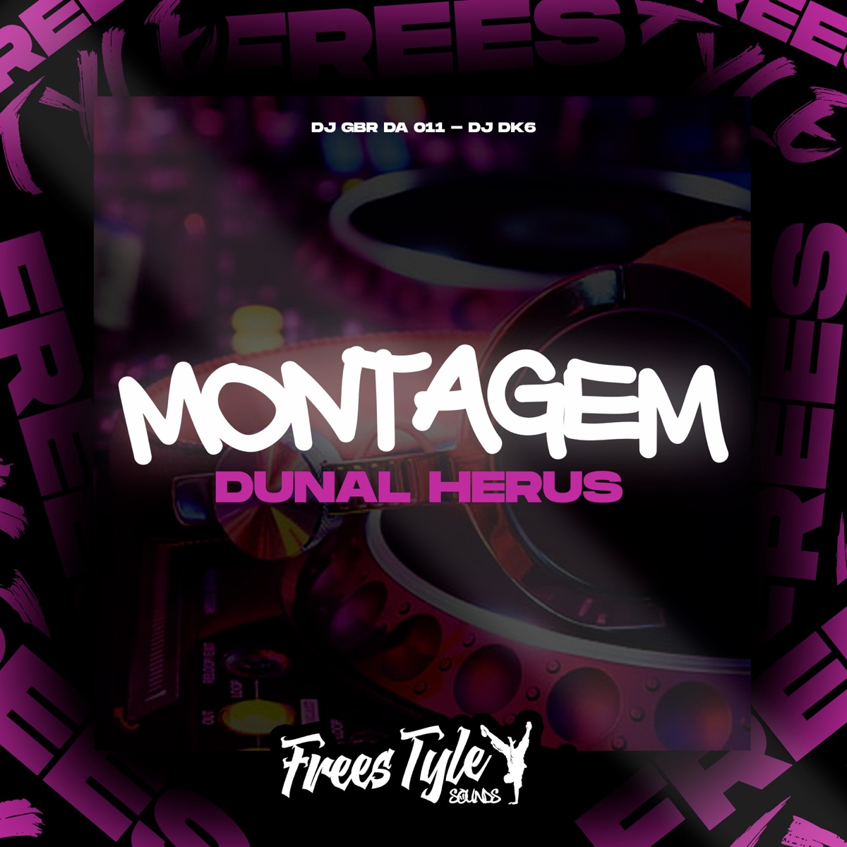 Montagem Dunal Herus - Single by DJ GBR DA 011, DJ DK6 & FreesTyle Sounds album cover