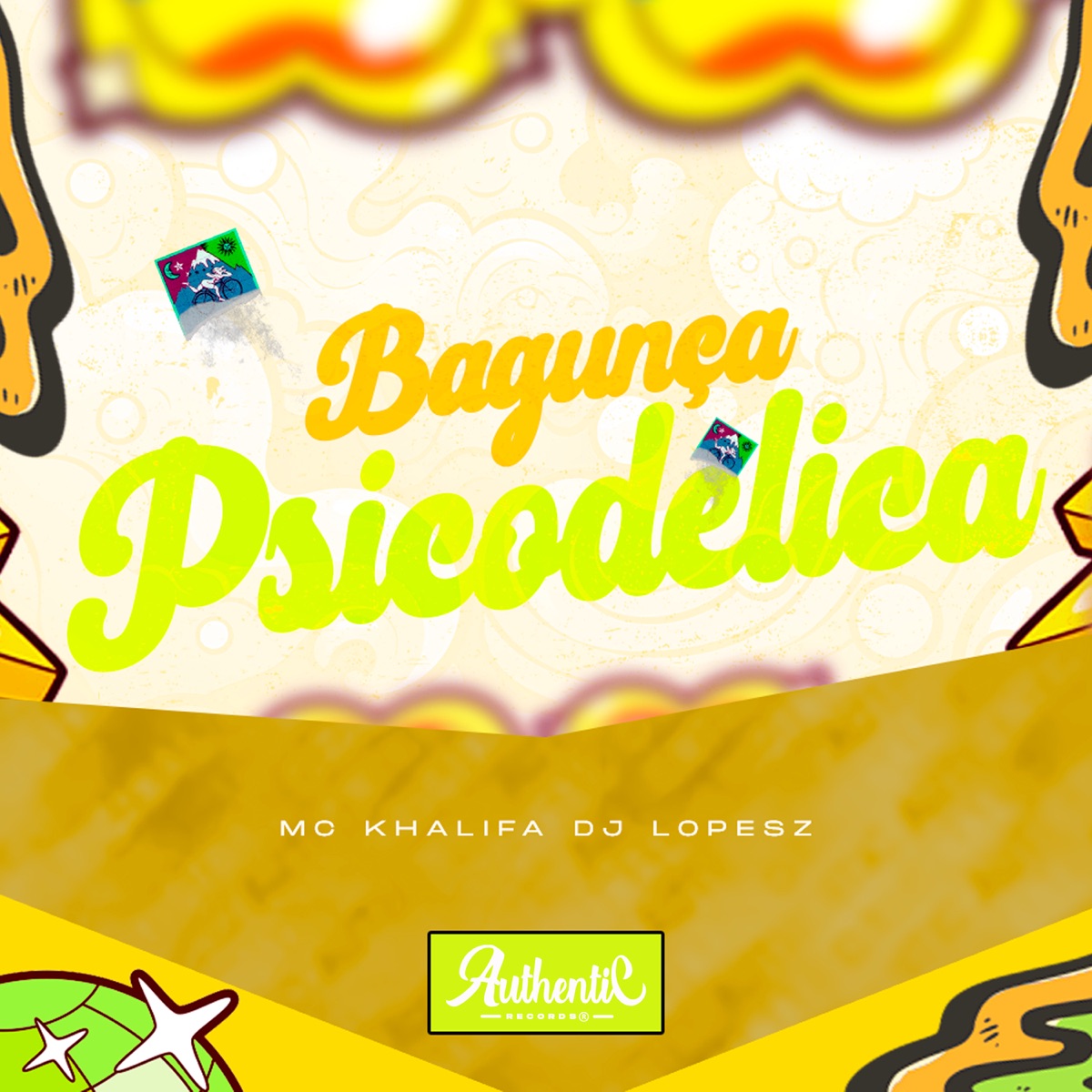 Bagunça Psicodelica - Single by DJ Lopesz & Mc Khalifa album cover