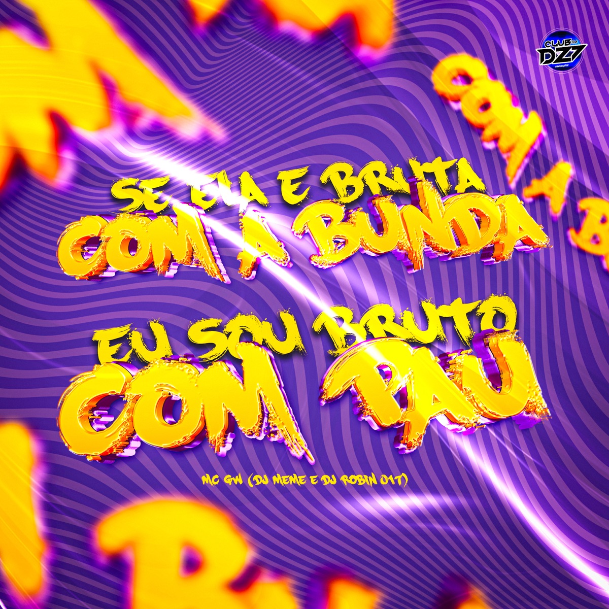 SE ELA E BRUTA COM A BUNDA EU SOU BRUTO COM PAU - Single by DJ Meme, Mc Gw & Dj Robin 017 album cover