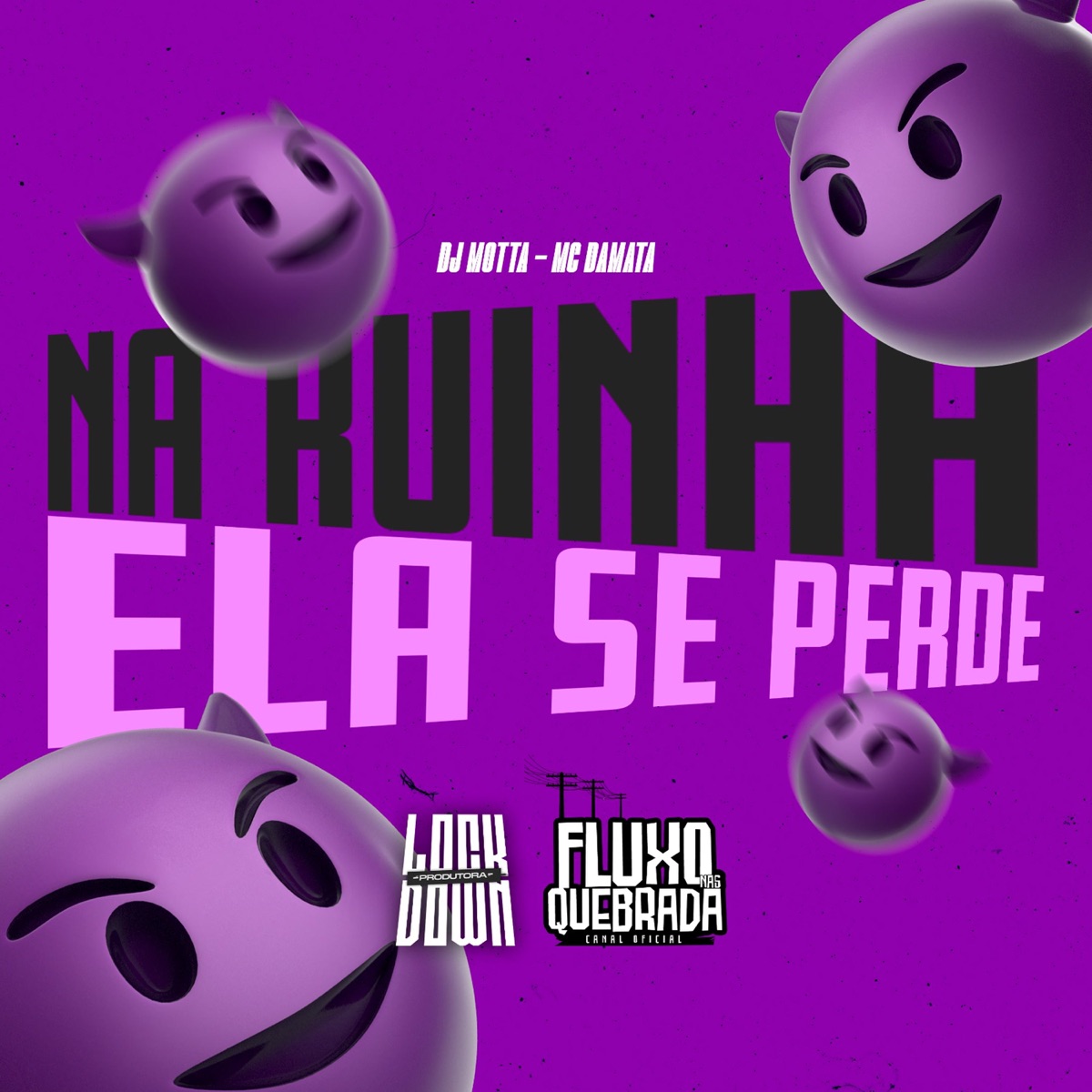 Na ruinha ela se perde - Single by DJ MOTTA & MC DAMATA album cover
