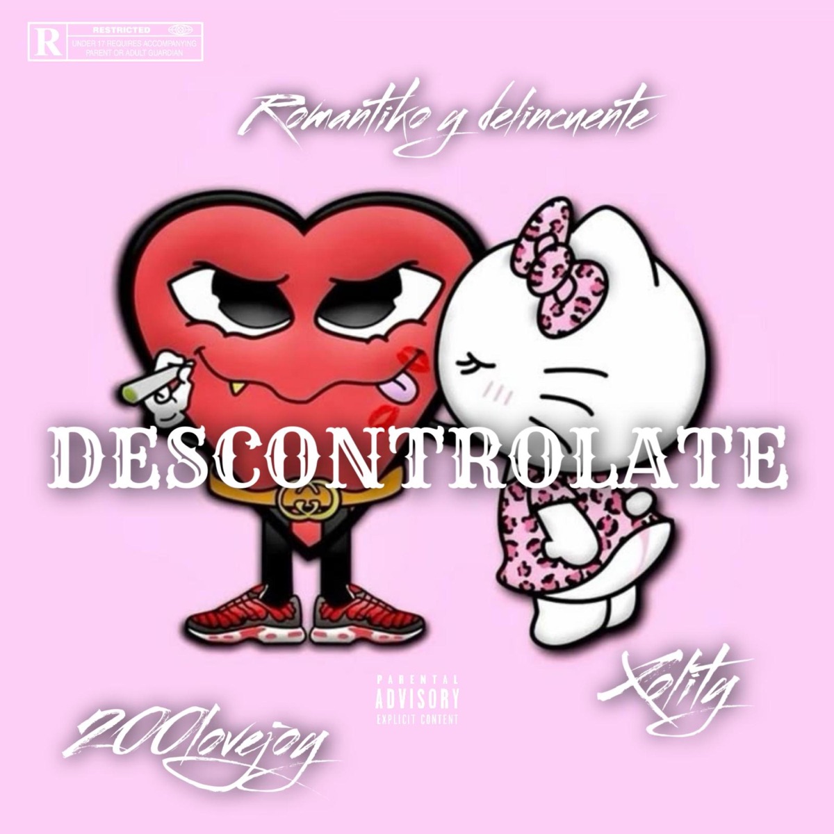 Descontrolate (feat. Romantiko, Delincuente & 200lovejoy) - Single by xolity album cover