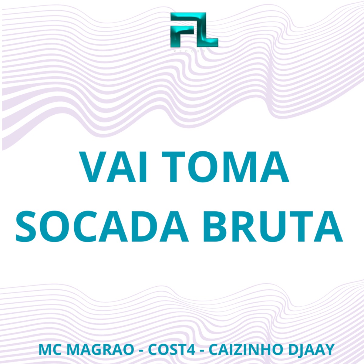 Vai Toma Socada Bruta - Single by CAIZINHO DJAAY, Mc Magrão & Cost4 album cover