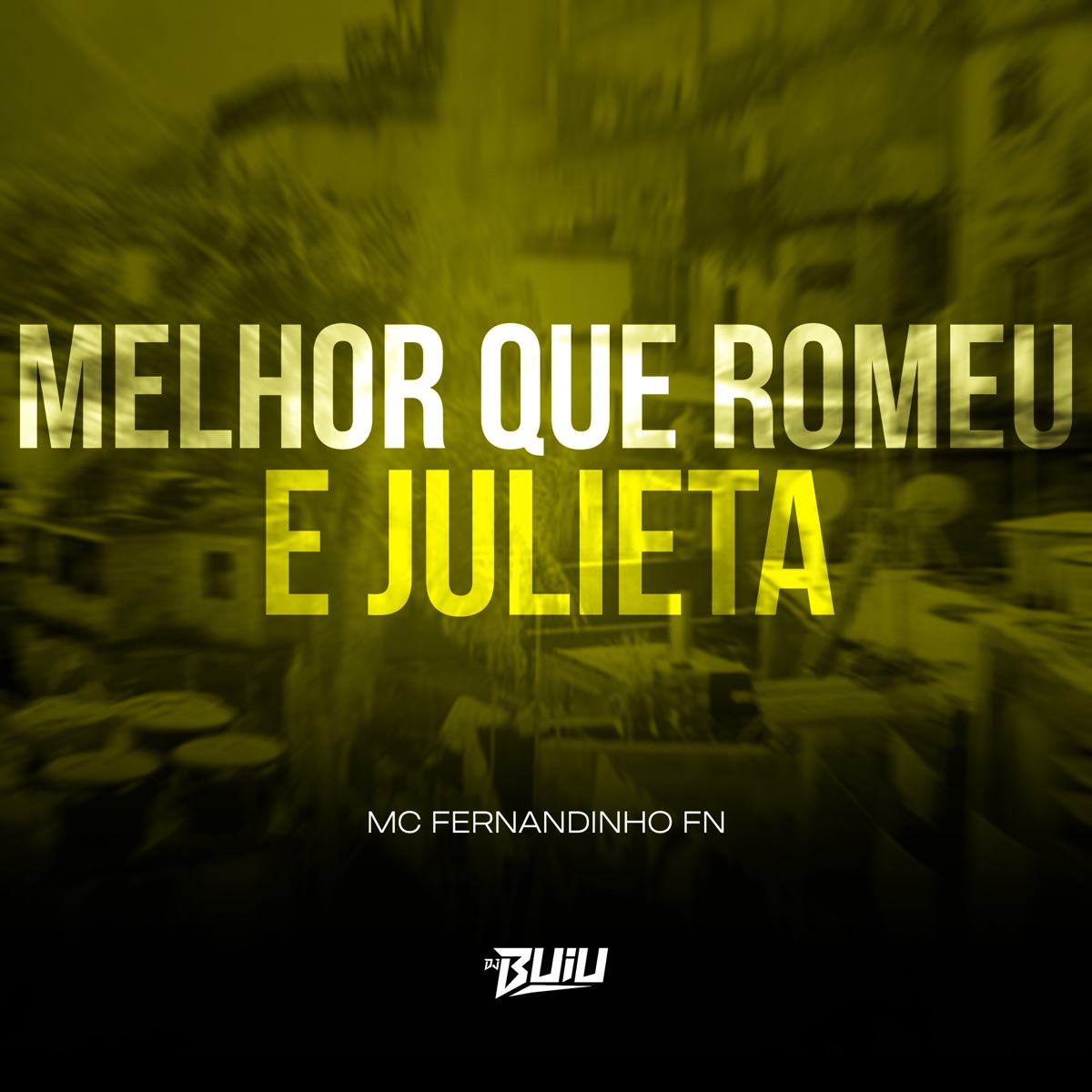 Melhor Que Romeu e Julieta - Single by DJ Buiu & MC FERNANDINHO FN album cover