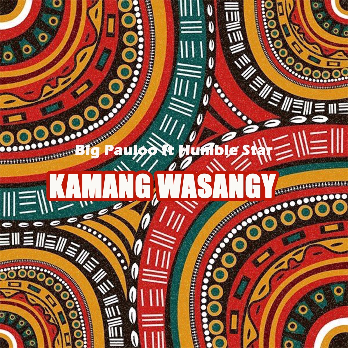 Kamang Wasangy (feat. Humble Star) - Single by Big Pauloo album cover