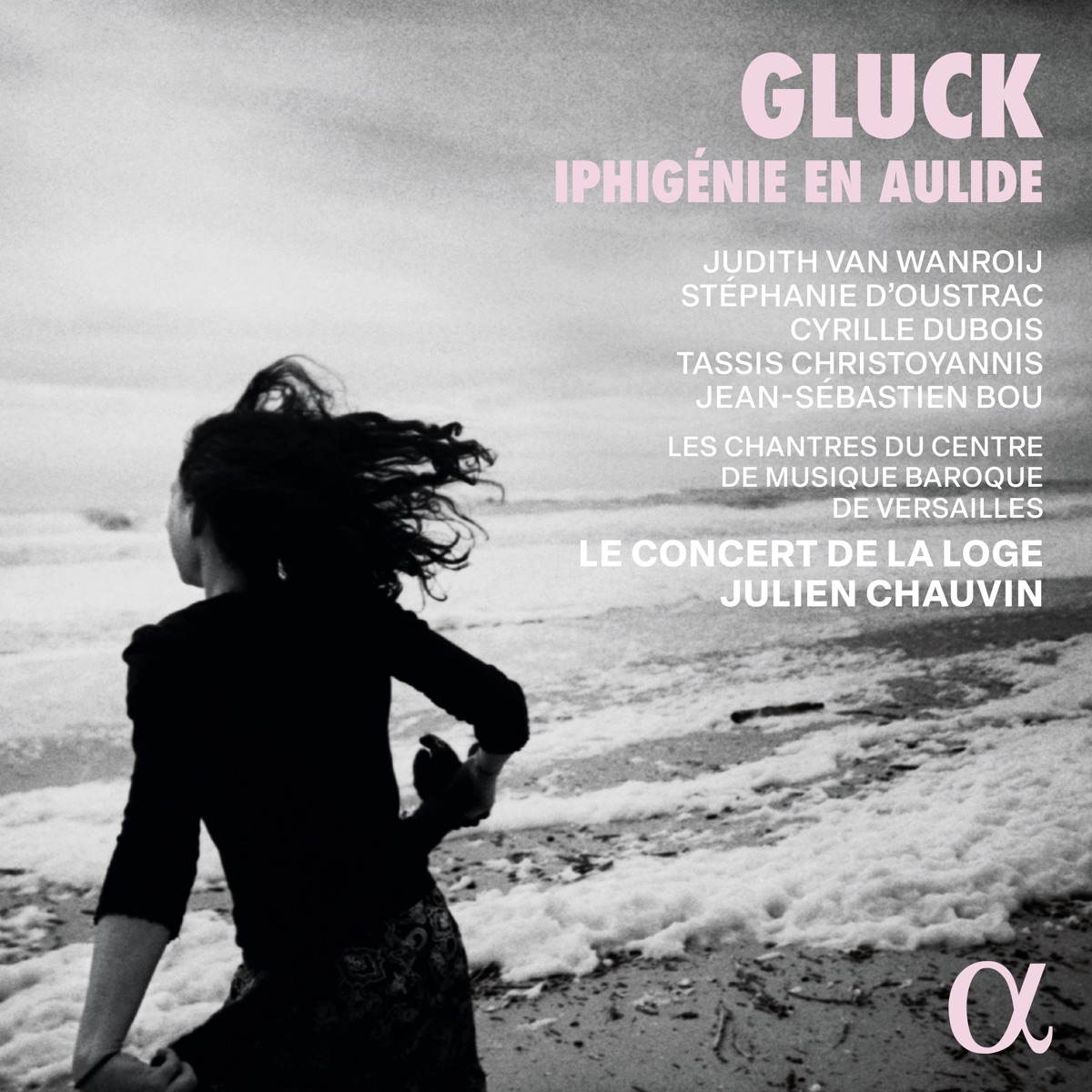 Gluck: Iphigénie en Aulide by Judith Van Wanroij, Stéphanie d'Oustrac, Cyrille Dubois, Tassis Christoyannis, Jean-Sébastien Bou, Les Chantres du Centre de Musique baroque de Versailles, Le Concert de la Loge & Julien Chauvin album cover