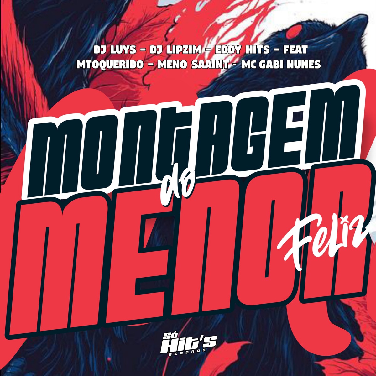 Montagem do Menor Feliz (feat. MToquerido, Meno Saaint & MC Gaby Nunes) - Single by eddy hits, Dj Luys & DJ LIPZIM album cover