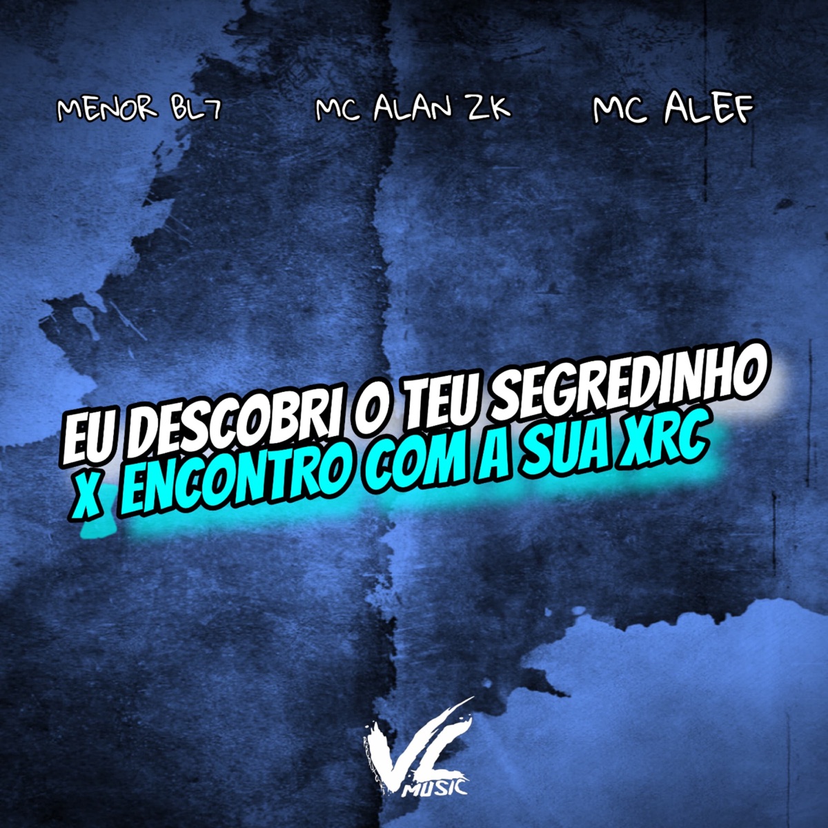 Eu Descobri o Teu Segredinho X Encontro Com Sua Xrc (feat. MC Alef) - Single by MENOR BL7 & MC ALAN ZK album cover