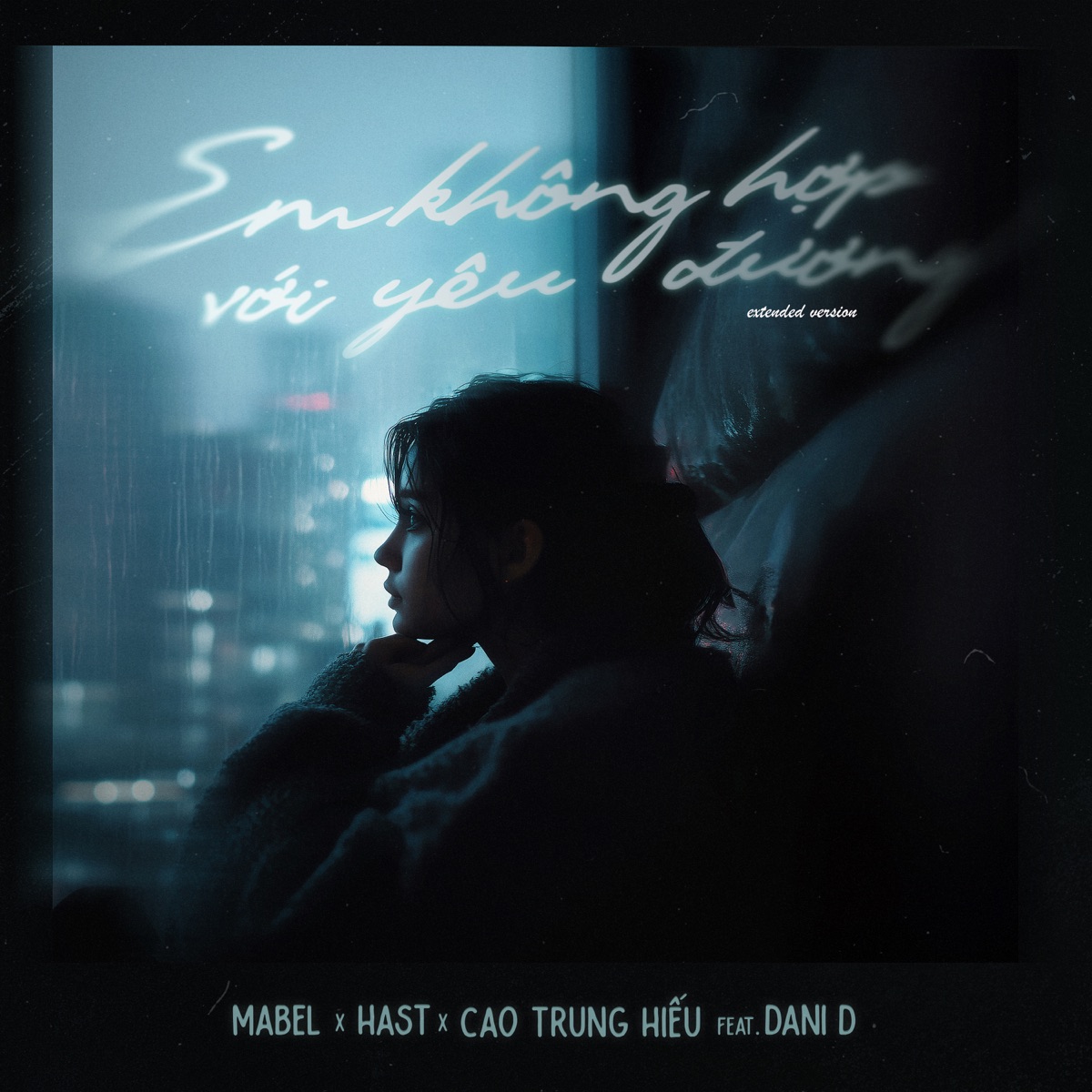 Anh Không Hợp Với Yêu Đương (feat. Dani D) [Extended Version] - Single by Cao Trung Hiếu, Hast & Mabel album cover