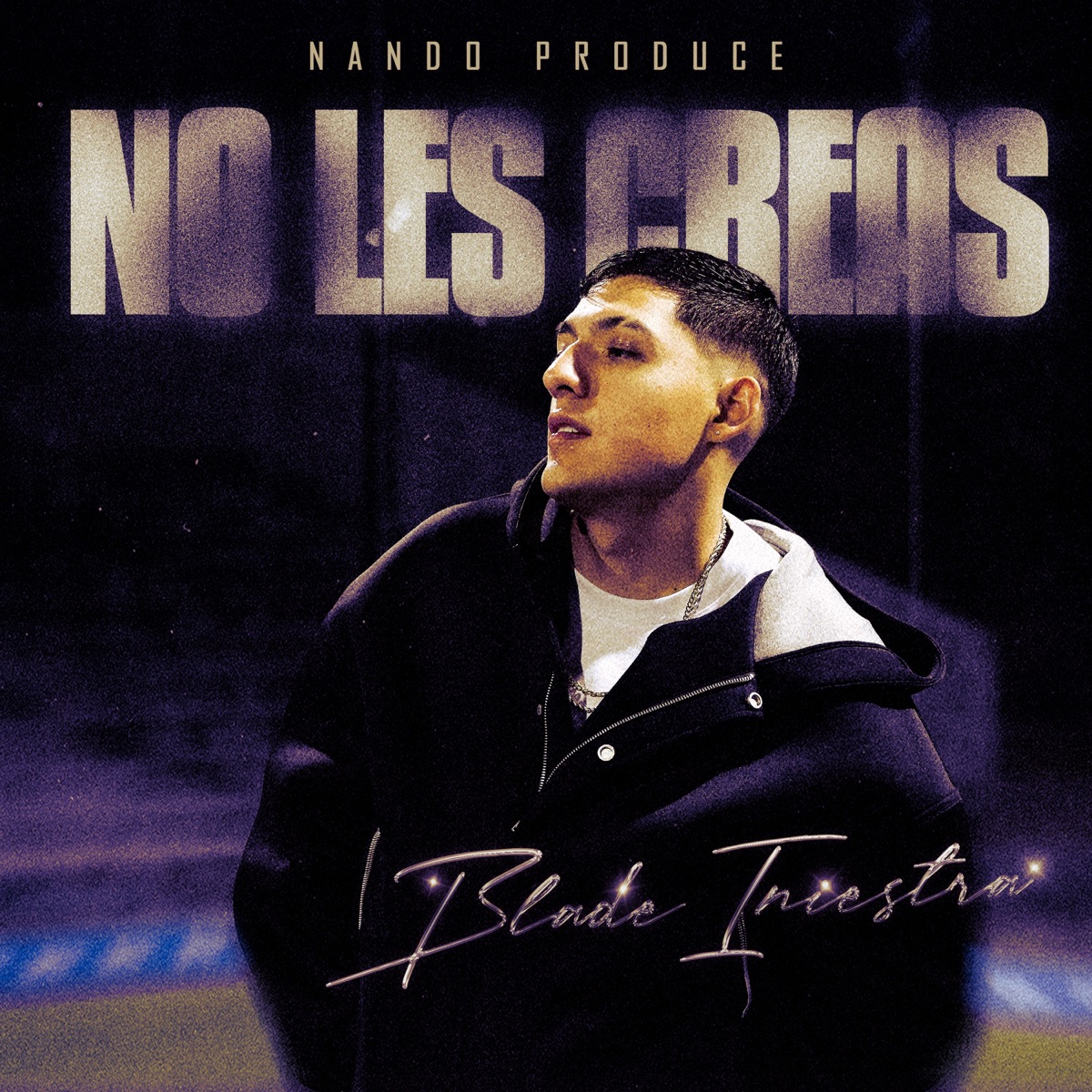 NO LES CREAS - Single by Blade Iniestra & Nando Produce album cover
