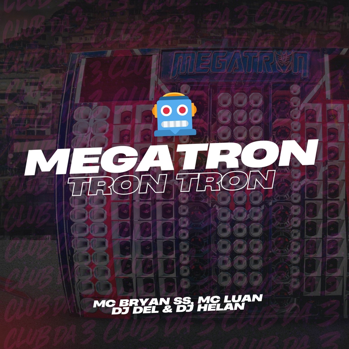 Megatron Tron Tron - Single by DJ Helan, DJ DEL, Mc Bryan SS & Mc Luan album cover