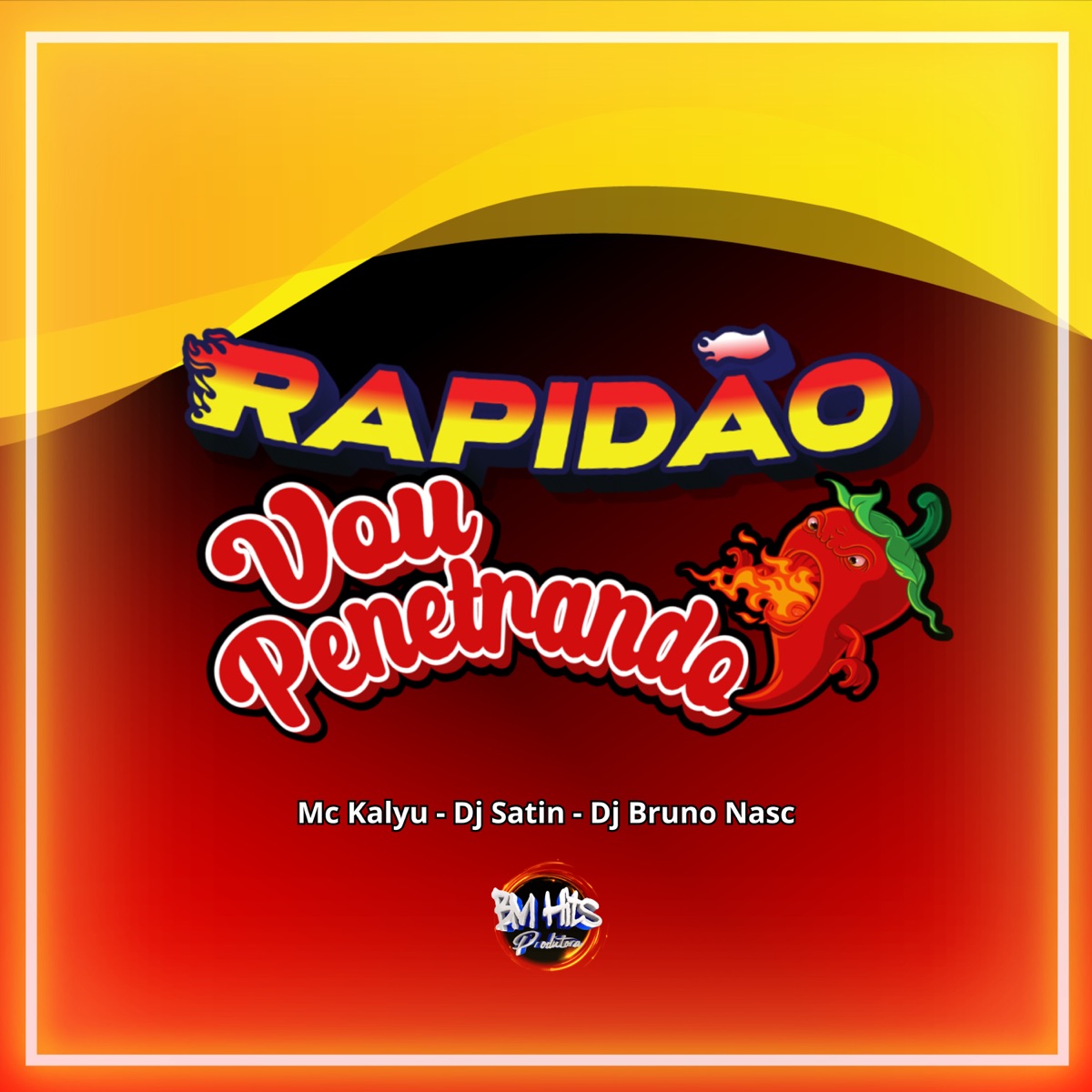 Rapidão vou Penetrando (feat. BM HITS PRODUTORA) - Single by MC Kalyu, DJ Satin & DJ Bruno Nasc album cover