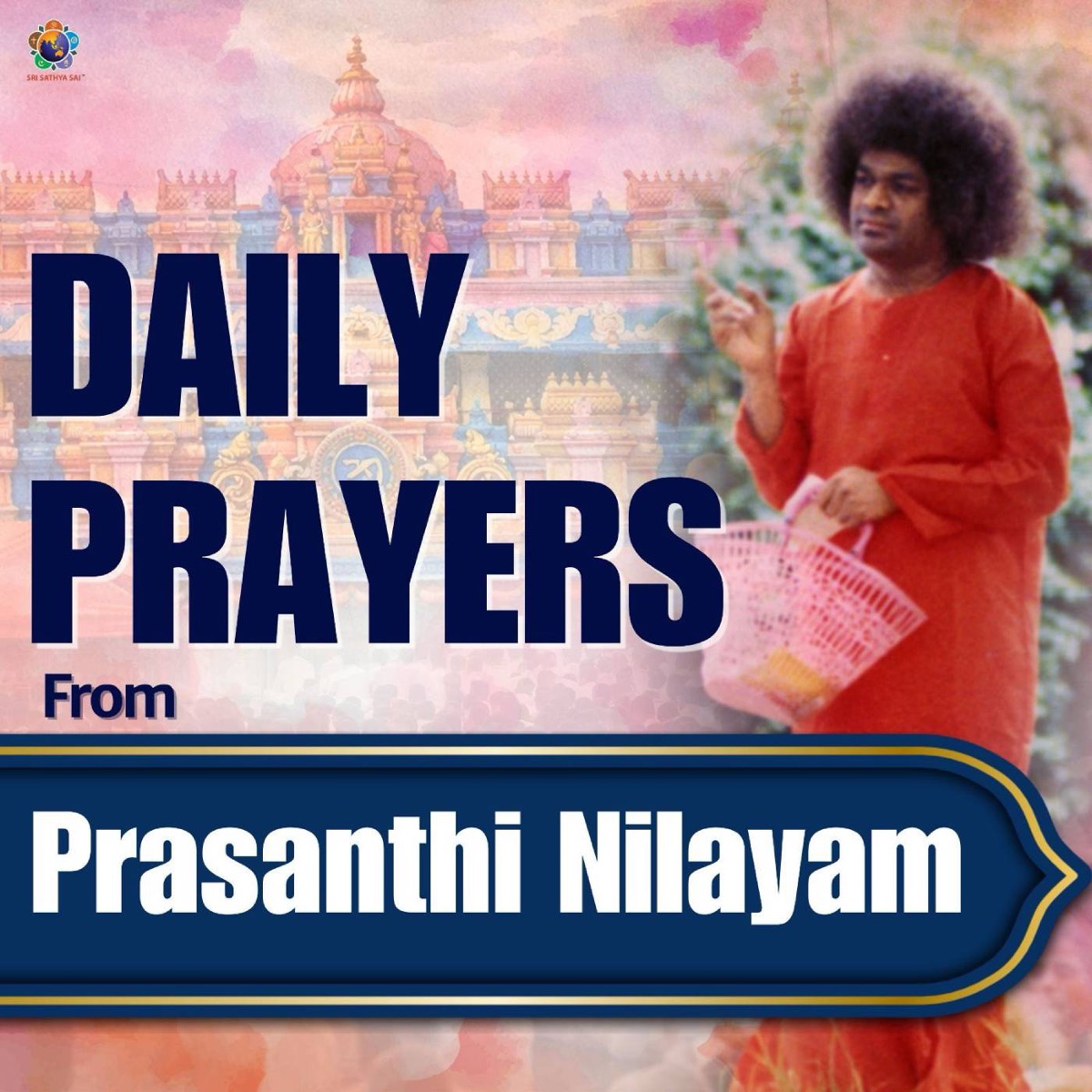 Daily Prayers from Prasanthi Nilayam by Sri Sathya Sai Official album cover