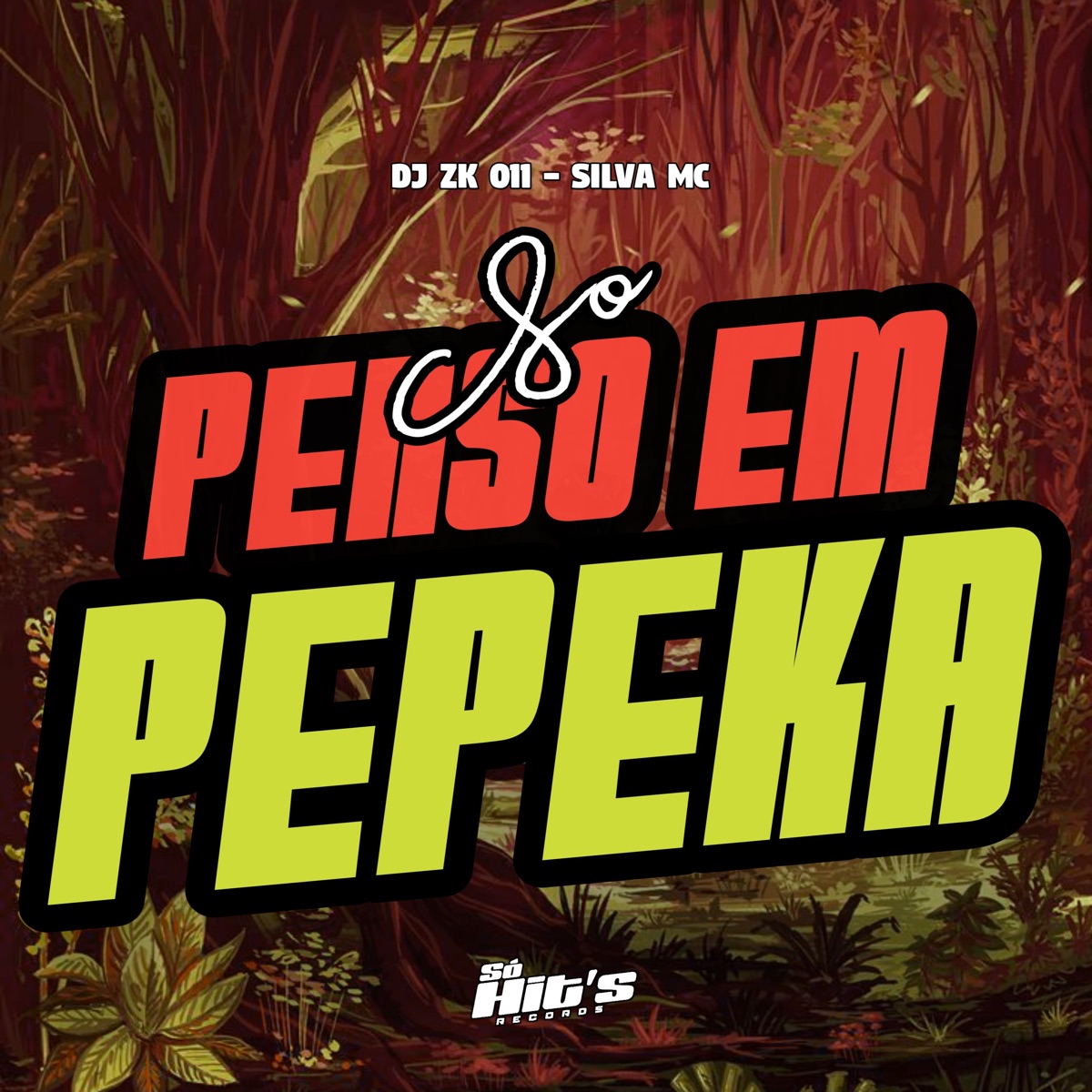Só Penso em Pepeka - Single by Dj Zk 011 & Silva MC album cover